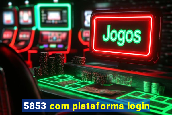 5853 com plataforma login